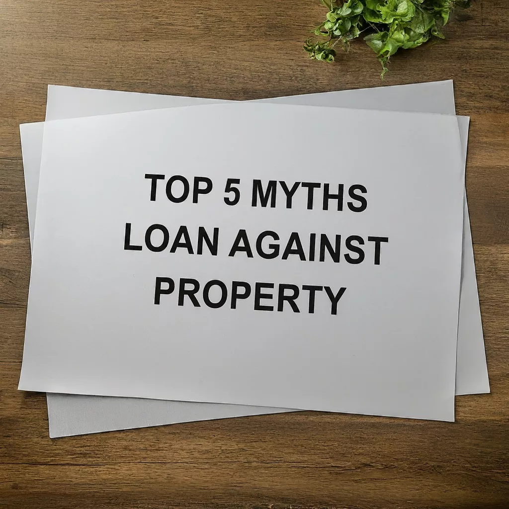Top 5 myths regarding Loan Against Property